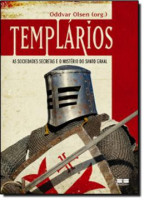 TEMPLARIOS - A SOCIEDADE SECRETA E O MISTERIO DO SANTO GRAAL 