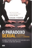 O PARADOXO SEXUAL - HORMONIOS, GENES E CARREIRA 