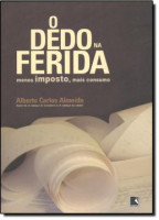 O DEDO NA FERIDA - MENOS IMPOSTO, MAIS CONSUMO 