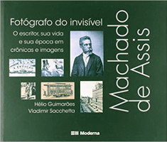 MACHADO DE ASSIS, FOTOGRAFO DO INVISIVEL 