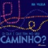 O QUE E QUE TEM NO SEU CAMINHO? 